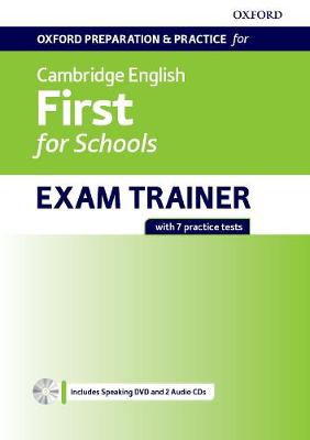 OXFORD PREPARATION  PRACTICE FOR CAMBRIDGE ENGLISH FIRST FOR SCHOOLS EXAM TRAINER SB ( AUDIO  DVD ROM)