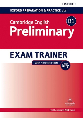 OXFORD PREPARATION AND PRACTICE FOR CAMBRIDGE ENGLISH: B1 PRELIMINARY EXAM TRAINER WITH KEY SB