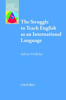 THE STRUGGLE TO TEACH ENGLISH AS AN INTERNATIONAL LANGUAGE