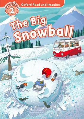 OXFORD READ & IMAGINE 2: THE BIG SNOWBALL