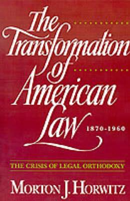 THE TRANSFORMATION OF AMERICAN LAW 1870-1960