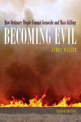 BECOMING EVIL:HOW ORDINARY PEOPLE COMMIT GENOCIDE AND MASS MURDER PB