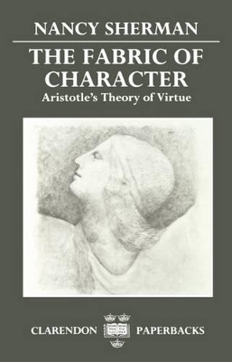 THE FABRIG OF CHARACTER: ARISTOTLES THEORY OF VIRTUE