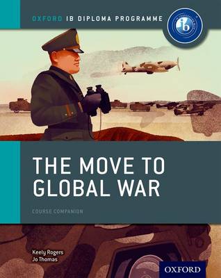 THE MOVE TO GLOBAL WAR: IB HISTORY COURSE BOOK IB