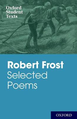 OXFORD STUDENT TEXTS: ROBERT FROST: SELECTED POEMS 3RD ED PB