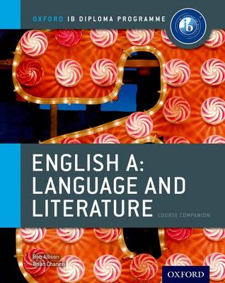 ENGLISH A LANGUAGE AND LITERATURE COURSE BOOK : IB DIPLOMA PROGRAMME PB