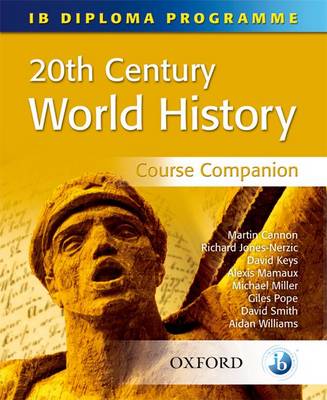 IB DIPLOMA PROGRAMME : IB 20TH WORLD HISTORY (COURSE COMPANION) PB