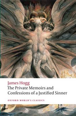 OXFORD WORLD CLASSICS: : THE PRIVATE MEMOIR AND CONFESSIONS OF A JUSTIFIED SINNER PB B FORMAT