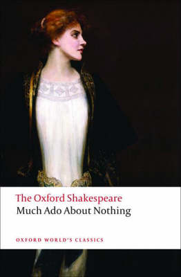 OXFORD WORLD CLASSICS: MUCH ADO ABOUT NOTHING PB B FORMAT