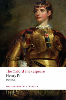 OXFORD WORLD CLASSICS: : HENRY IV PART TWO THE OXFORD SHAKESPEARE PB B FORMAT
