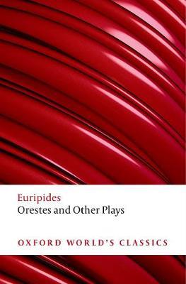 OXFORD WORLD CLASSICS: : ORESTES AND OTHER PLAYS NE