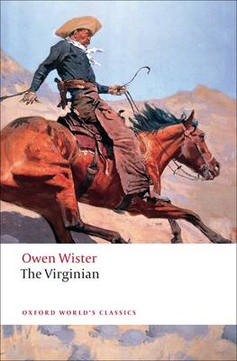 OXFORD WORLD CLASSICS: THE VIRGINIAN : A HORSEMAN OF THE PLAINS PB B