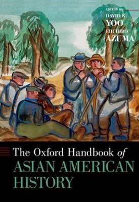 THE OXFORD HANDBOOK OF ASIAN AMERICAN HISTORY