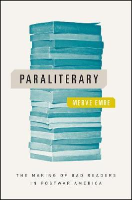 Paraliterary : The Making of Bad Readers in Postwar America