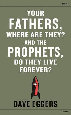 YOUR FATHERS, WHERE ARE THEY? AND THE PROPHETS, DO THEY LIVE FOREVER? PB B FORMAT