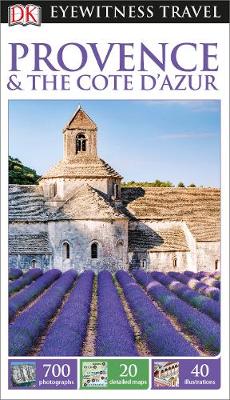 DK EYEWITNESS TRAVEL GUIDE : PROVENCE AND THE COTE DAZUR