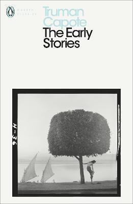 PENGUIN MODERN CLASSICS : THE EARLY STORIES OF TRUMAN CAPOTE