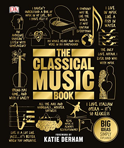 DK BIG IDEAS SIMPLY EXPLAINED: THE CLASSICAL MUSIC BOOK HC