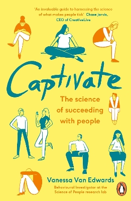 CAPTIVATE : THE SCIENCE OF SUCCEEDING WITH PEOPLE