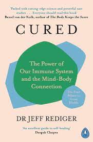 CURED :THE POWER OF OUR IMMUNE SYSTEM AND THE MIND BODY CONNECTION