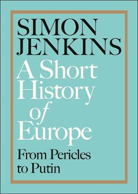 A SHORT HISTORY OF EUROPE : FROM PERICELS TO PUTIN PB