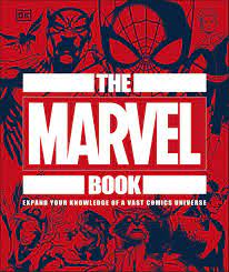 THE MARVEL BOOK : EXPAND YOUR KNOWLEDGE OF A VAST COMICS UNIVERSE HC