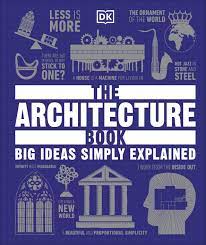 DK BIG IDEAS SIMPLY EXPLAINED: THE ARCHITECTURE BOOK HC