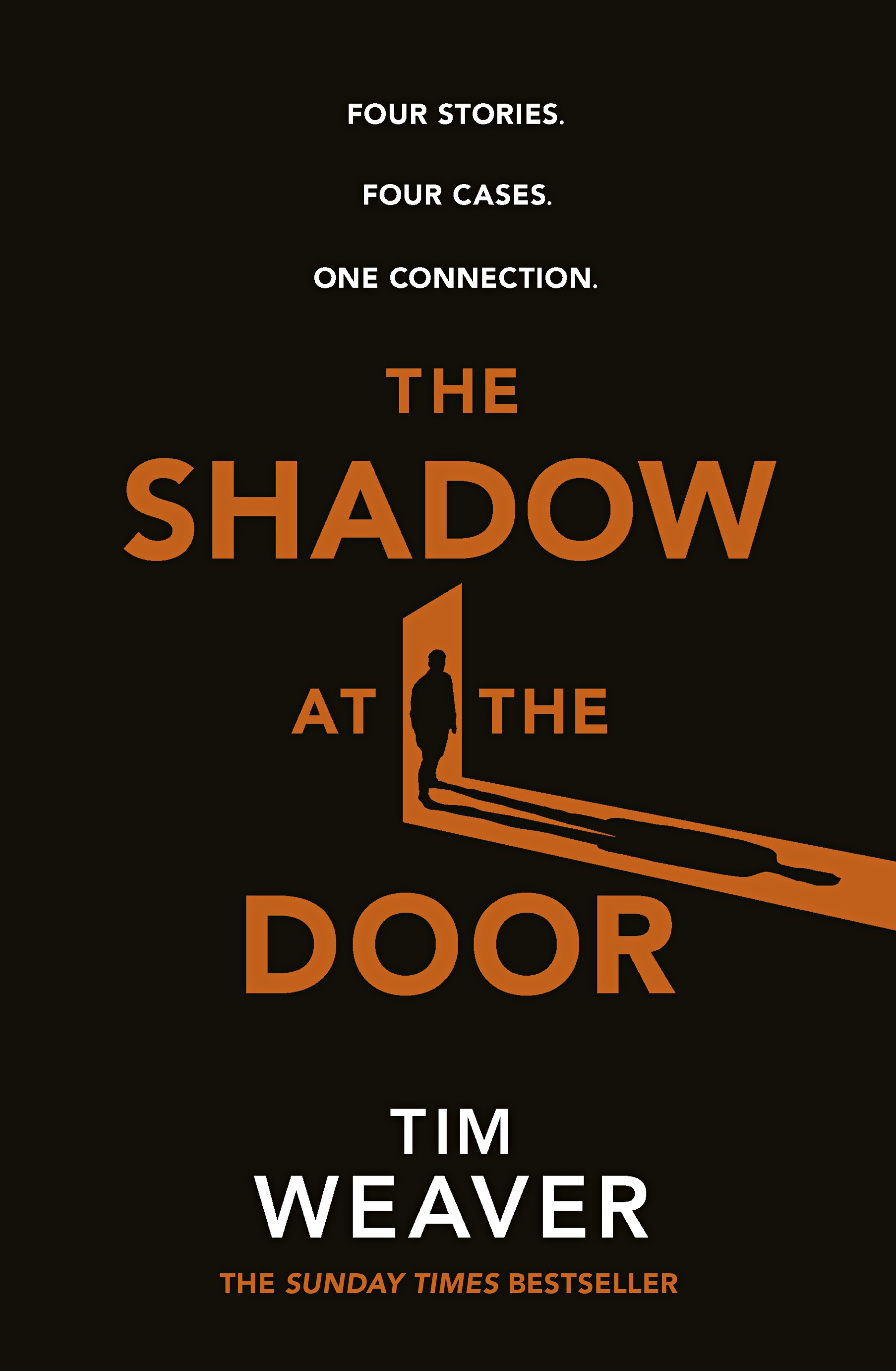 THE SHADOW AT THE DOOR : FOUR STORIES. FOUR CASES. ONE CONNECTION.