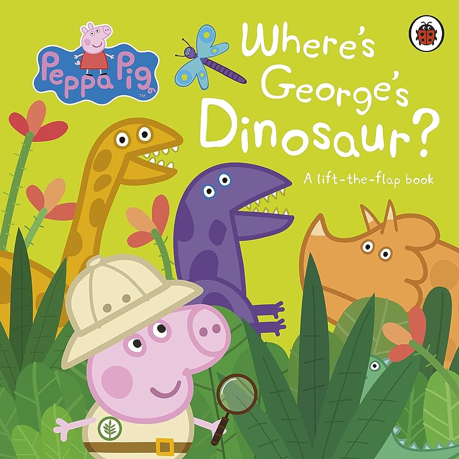 PEPPA PIG: WHERES GEORGES DINOSAUR?: A LIFT THE FLAP BOOK BOARD BOOK