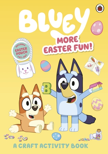 BLUEY: MORE EASTER FUN!: A CRAFT ACTIVITY BOOK PB