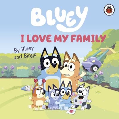LFF : BLUEY: I LOVE MY FAMILY BOARD BOOK