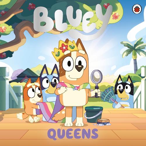 BLUEY: QUEENS PICTURE BOOK