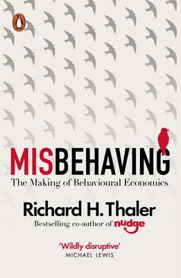 MISBEHAVING : THE MAKING OF BEHAVIOURAL ECONOMICS  PB