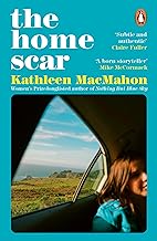 THE HOME SCAR : FROM THE WOMEN’S PRIZE-LONGLISTED AUTHOR OF NOTHING BUT BLUE SKY PB