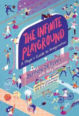THE INFINITE PLAYGROUND : A PLAYERS GUIDE TO IMAGINATION HC
