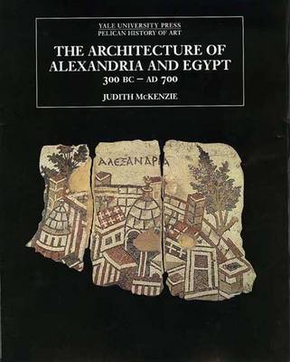 THE ARCHITECTURE OF ALEXANDRIA AND EGYPT 300 B.C. TO 700 A.D.  PB