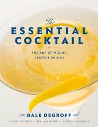 THE ESSENTIAL COCKTAIL: THE ART OF MIXING PERFECT DRINKS HC