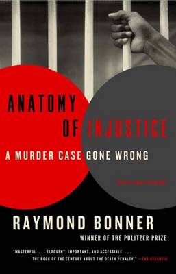 ANATOMY OF INJUSTICE: A MURDER CASE GONE WRONG PB A FORMAT