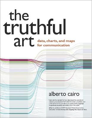 THE TRUTHFUL ART : DATA, CHARTS, AND MAPS FOR COMMUNICATIONS PB