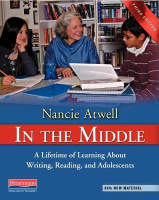 IN THE MIDDLE THIRD EDITION: A LIFETIME OF LEARNING ABOUT WRITING, READING AND ADOLESCENTS HC