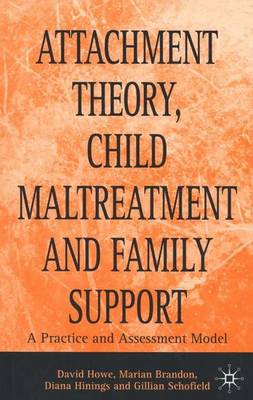 ATTACHMENT THEORY , CHILD MALTREATMENT AND FAMILY SUPPORT : A PRACTICE HC
