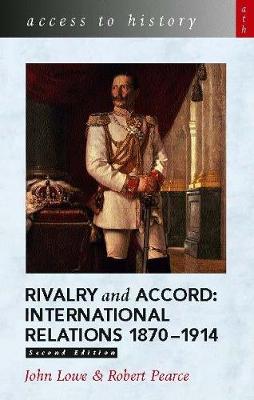 ACCESS TO HISTORY : RIVALRY AND ACCORD INTERNATIONAL RELATIONS 1870-1914 PB
