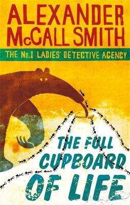 THE NO1 LADIES DETECTIVE AGENCY 5: THE FULL CUPBOARD OF LIFE PB B FORMAT