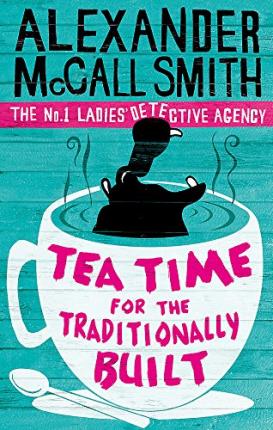 THE NO1 LADIES DETECTIVE AGENCY 10: TEA TIME FOR THE TRADITIONALLY BUILT PB B