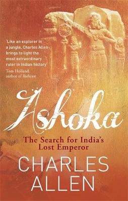 ASHOKA: THE SEARCH FOR INDIAS LOST EMPEROR PB B FORMAT