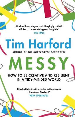 MESSY : HOW TO BE CREATIVE AND RESILIENT IN A TIDY-MINDEDN WORLD PB