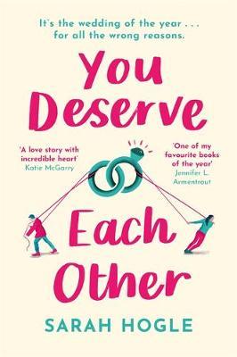 YOU DESERVE EACH OTHER : THE PERFECT ESCAPIST FEEL-GOOD ROMANCE