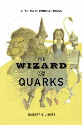 THE WIZARD OF QUARKS : A FANTASY OF PRACTICAL PHYSICS HC