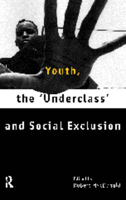 YOUTH, THE  UNDERCLASS  AND SOCIAL EXCLUSION