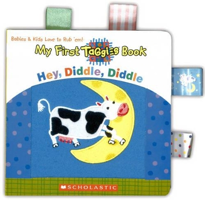 HEY, DIDDLE, DIDDLE (MY FIRST TAGGIES BOOK) HC
